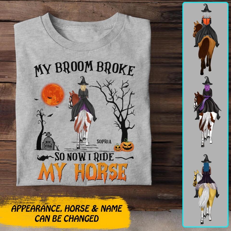 Personalized My Broom Broke So Now I Ride My Horse Halloween Tshirt Printed 22AUG-DT31