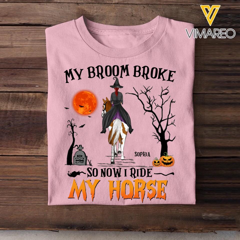 Personalized My Broom Broke So Now I Ride My Horse Halloween Tshirt Printed 22AUG-DT31