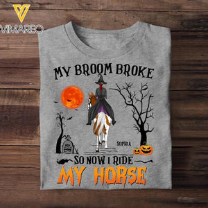 Personalized My Broom Broke So Now I Ride My Horse Halloween Tshirt Printed 22AUG-DT31