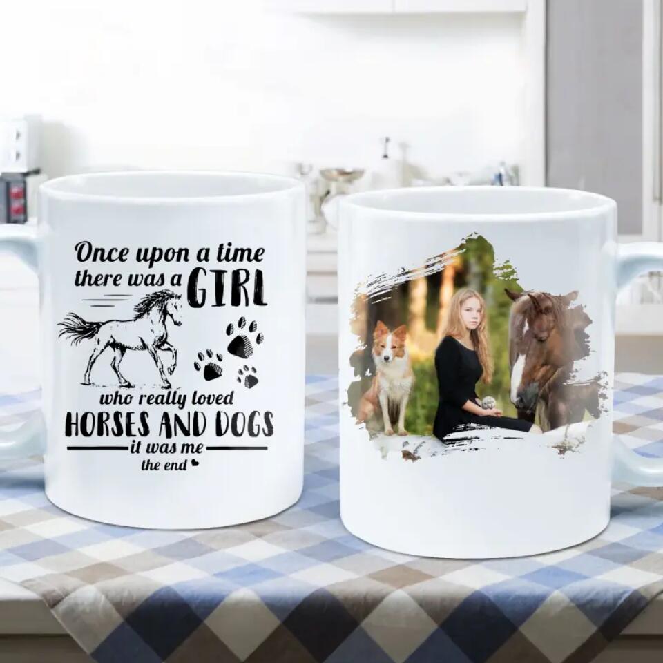 Personalized Image One Upon A Time There Was A Girl Who Really Loved Horse And Dogs Ceramic Mug Printed 22SEP-DT06