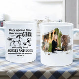 Personalized Image One Upon A Time There Was A Girl Who Really Loved Horse And Dogs Ceramic Mug Printed 22SEP-DT06