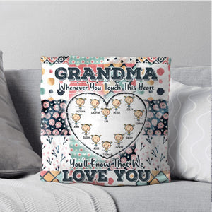 Personalized Grandma Whenever You Touch This Heart You'll Know That We Love You Kid Name Pillow Printed QTDT0709