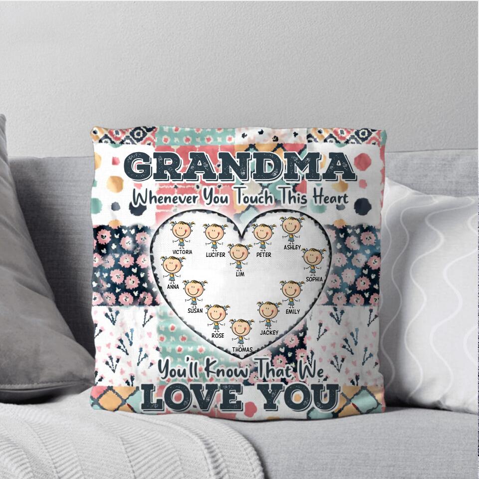 Personalized Grandma Whenever You Touch This Heart You'll Know That We Love You Kid Name Pillow Printed QTDT0709