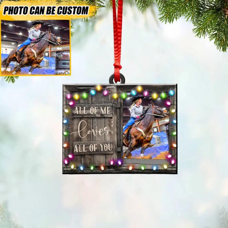 Personalized All Of Me Loves All Of You Horse Upload Photo Wood Ornament Printed DMVQ2409