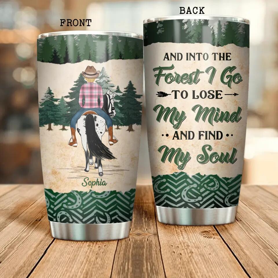 Personalized And Into The Forest I Go To Lose My Mind And Find My Soul Horse Girl Tumbler Printed OCT22-DT21