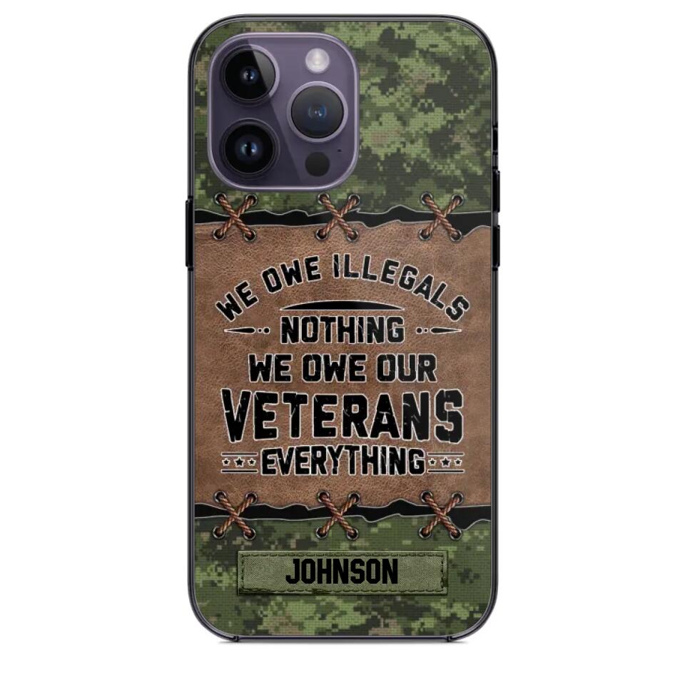 Personalized Canadian Solider/ Veteran We Owe Illegals Nothing We Owe Our Veterans Camo Phonecase 3D Printed 22NOV-HY29