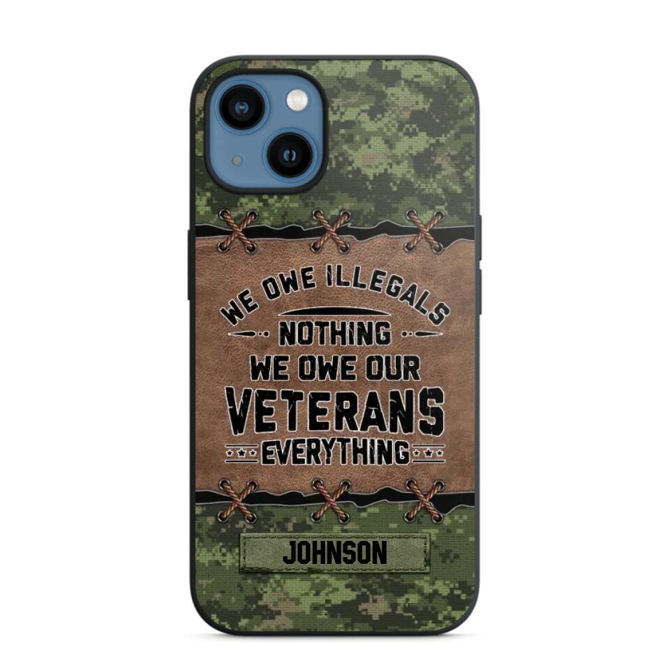 Personalized Canadian Solider/ Veteran We Owe Illegals Nothing We Owe Our Veterans Camo Phonecase 3D Printed 22NOV-HY29