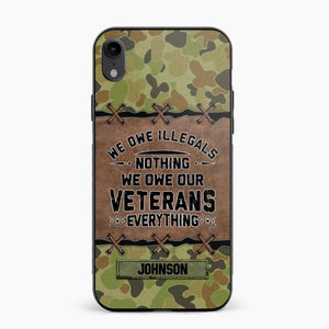 Personalized Australian Solider/ Veteran We Owe Illegals Nothing We Owe Our Veterans Camo Phonecase 3D Printed 22NOV-HY29