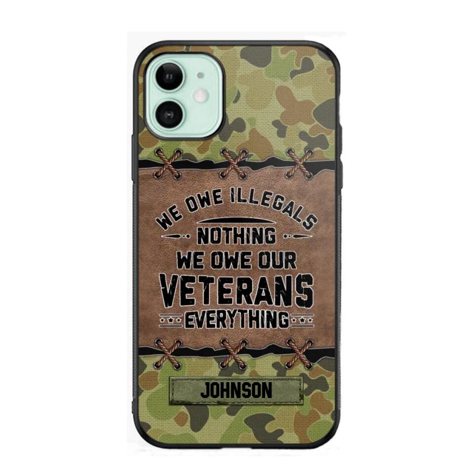 Personalized Australian Solider/ Veteran We Owe Illegals Nothing We Owe Our Veterans Camo Phonecase 3D Printed 22NOV-HY29