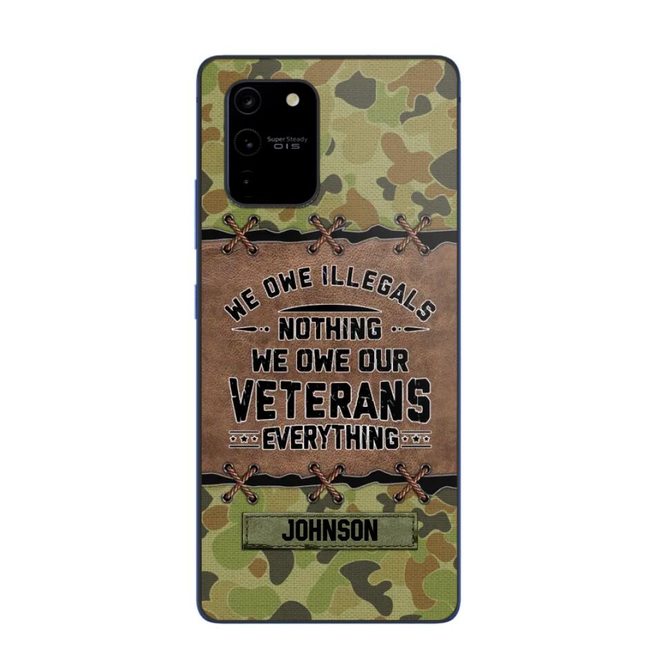 Personalized Australian Solider/ Veteran We Owe Illegals Nothing We Owe Our Veterans Camo Phonecase 3D Printed 22NOV-HY29