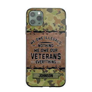 Personalized Australian Solider/ Veteran We Owe Illegals Nothing We Owe Our Veterans Camo Phonecase 3D Printed 22NOV-HY29