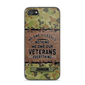 Personalized Australian Solider/ Veteran We Owe Illegals Nothing We Owe Our Veterans Camo Phonecase 3D Printed 22NOV-HY29