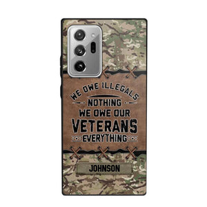 Personalized UK Solider/ Veteran We Owe Illegals Nothing We Owe Our Veterans Camo Phonecase 3D Printed 22NOV-HY29