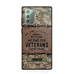 Personalized UK Solider/ Veteran We Owe Illegals Nothing We Owe Our Veterans Camo Phonecase 3D Printed 22NOV-HY29