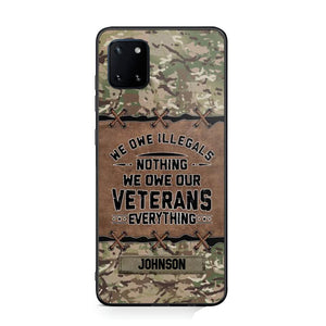 Personalized UK Solider/ Veteran We Owe Illegals Nothing We Owe Our Veterans Camo Phonecase 3D Printed 22NOV-HY29