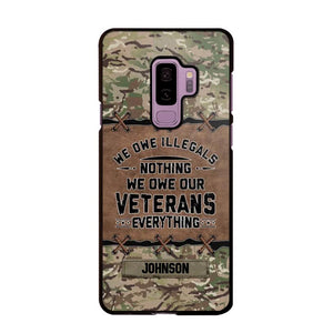 Personalized UK Solider/ Veteran We Owe Illegals Nothing We Owe Our Veterans Camo Phonecase 3D Printed 22NOV-HY29