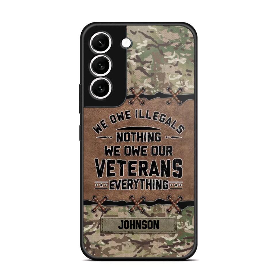 Personalized UK Solider/ Veteran We Owe Illegals Nothing We Owe Our Veterans Camo Phonecase 3D Printed 22NOV-HY29