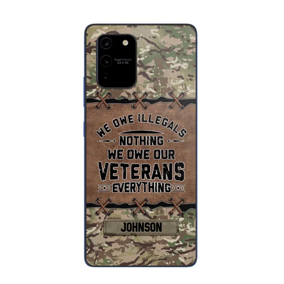 Personalized UK Solider/ Veteran We Owe Illegals Nothing We Owe Our Veterans Camo Phonecase 3D Printed 22NOV-HY29