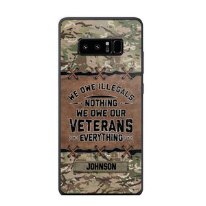 Personalized UK Solider/ Veteran We Owe Illegals Nothing We Owe Our Veterans Camo Phonecase 3D Printed 22NOV-HY29