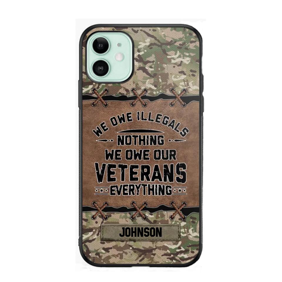 Personalized UK Solider/ Veteran We Owe Illegals Nothing We Owe Our Veterans Camo Phonecase 3D Printed 22NOV-HY29