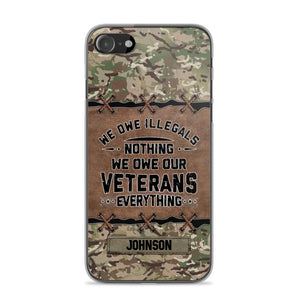 Personalized UK Solider/ Veteran We Owe Illegals Nothing We Owe Our Veterans Camo Phonecase 3D Printed 22NOV-HY29