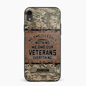 Personalized UK Solider/ Veteran We Owe Illegals Nothing We Owe Our Veterans Camo Phonecase 3D Printed 22NOV-HY29