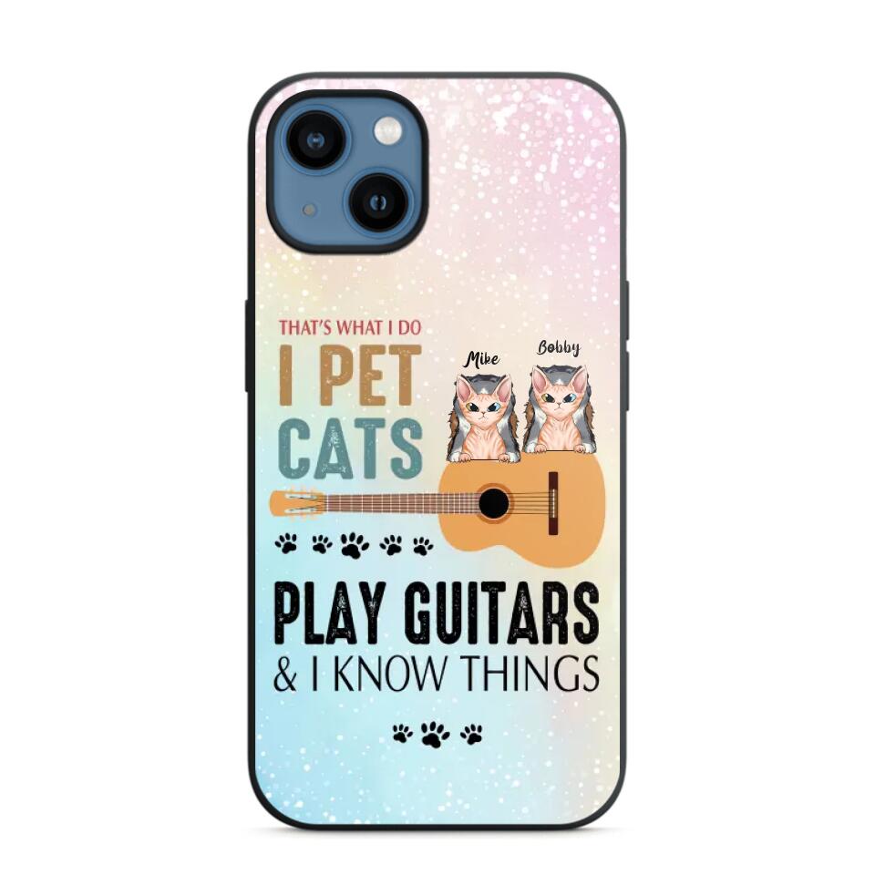 Personalized That's What I Do I Pet Cats And Play Guitars Phonecase 3D Printed PNHY1312