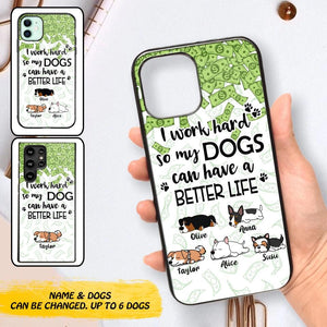 Personalized I Work Hard So my Dogs Can Have a Better Life Phonecase 3D Printed PNHY1412