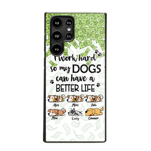 Personalized I Work Hard So my Dogs Can Have a Better Life Phonecase 3D Printed PNHY1412