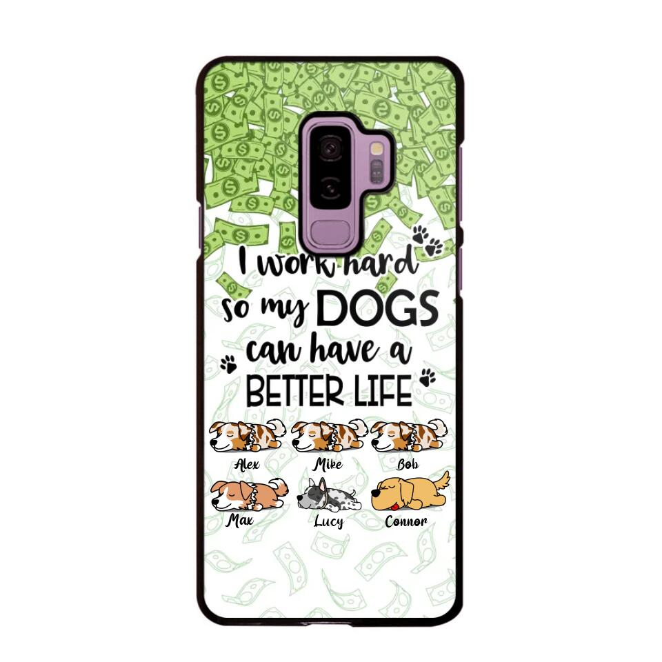 Personalized I Work Hard So my Dogs Can Have a Better Life Phonecase 3D Printed PNHY1412