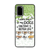 Personalized I Work Hard So my Dogs Can Have a Better Life Phonecase 3D Printed PNHY1412