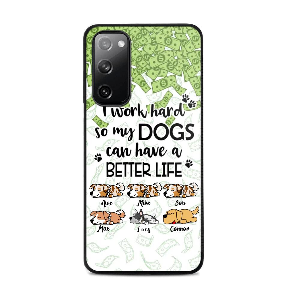 Personalized I Work Hard So my Dogs Can Have a Better Life Phonecase 3D Printed PNHY1412