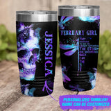 Personalized February Girl They Whispered To Her You Cannot With Stand The Storm She Whispered Back I Am The Storm Skull Laser Tumbler Printed 22DEC-DT14