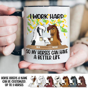 Personalized I Work Hard So My Horses  Can Have  A  Better Life Printed Accent Mug PNDT1412