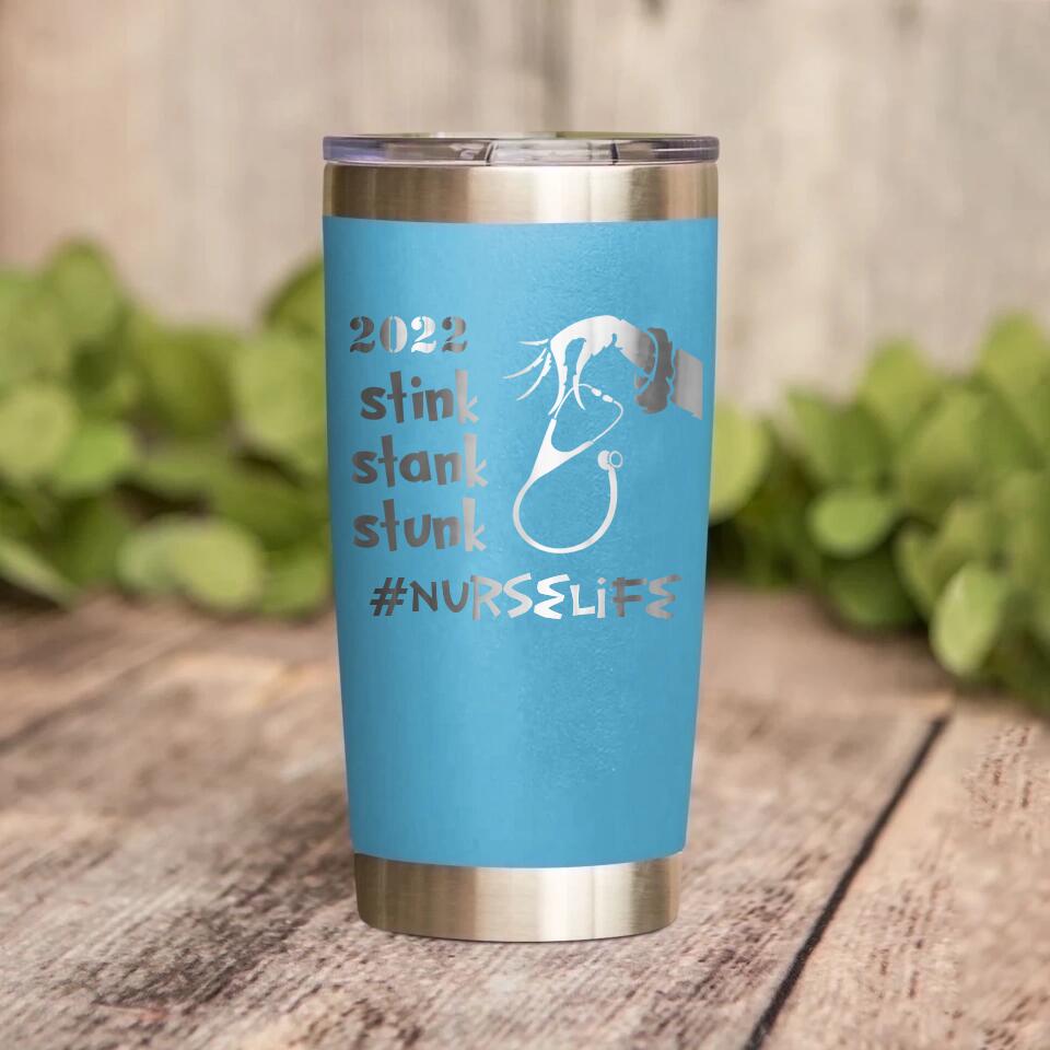 Personalized Nurse Tittle Stink Stank Stunk Laser Tumbler Printed QTDT1412