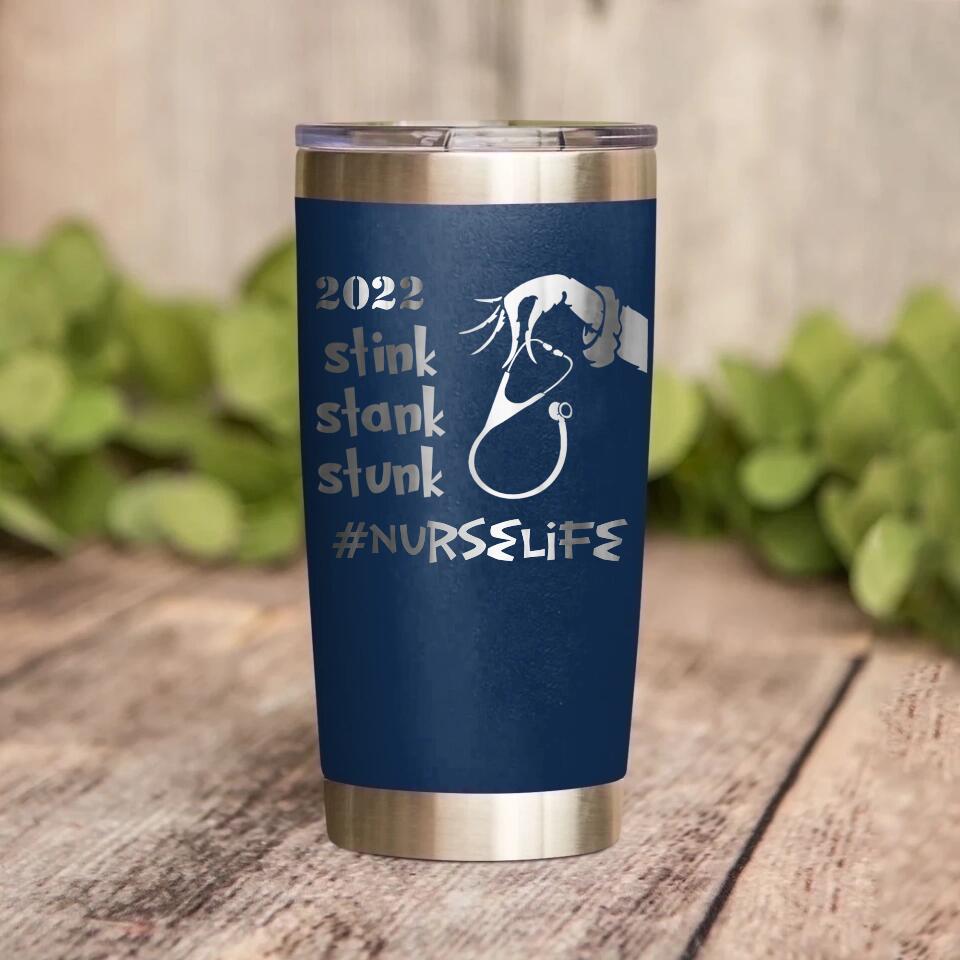 Personalized Nurse Tittle Stink Stank Stunk Laser Tumbler Printed QTDT1412