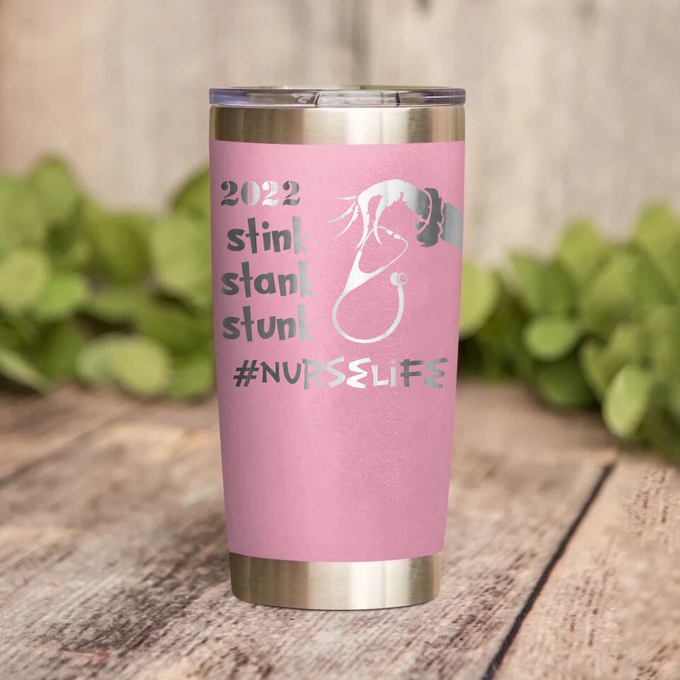 Personalized Nurse Tittle Stink Stank Stunk Laser Tumbler Printed QTDT1412