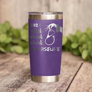 Personalized Nurse Tittle Stink Stank Stunk Laser Tumbler Printed QTDT1412