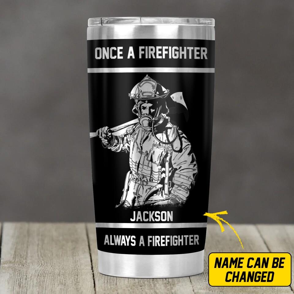 Personalized Once A Firefighter Always A Firefighter Tumbler Printed 22DEC-DT15