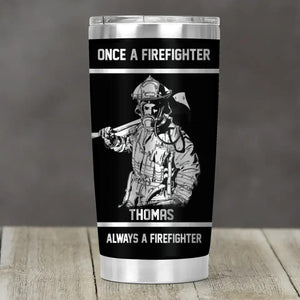 Personalized Once A Firefighter Always A Firefighter Tumbler Printed 22DEC-DT15