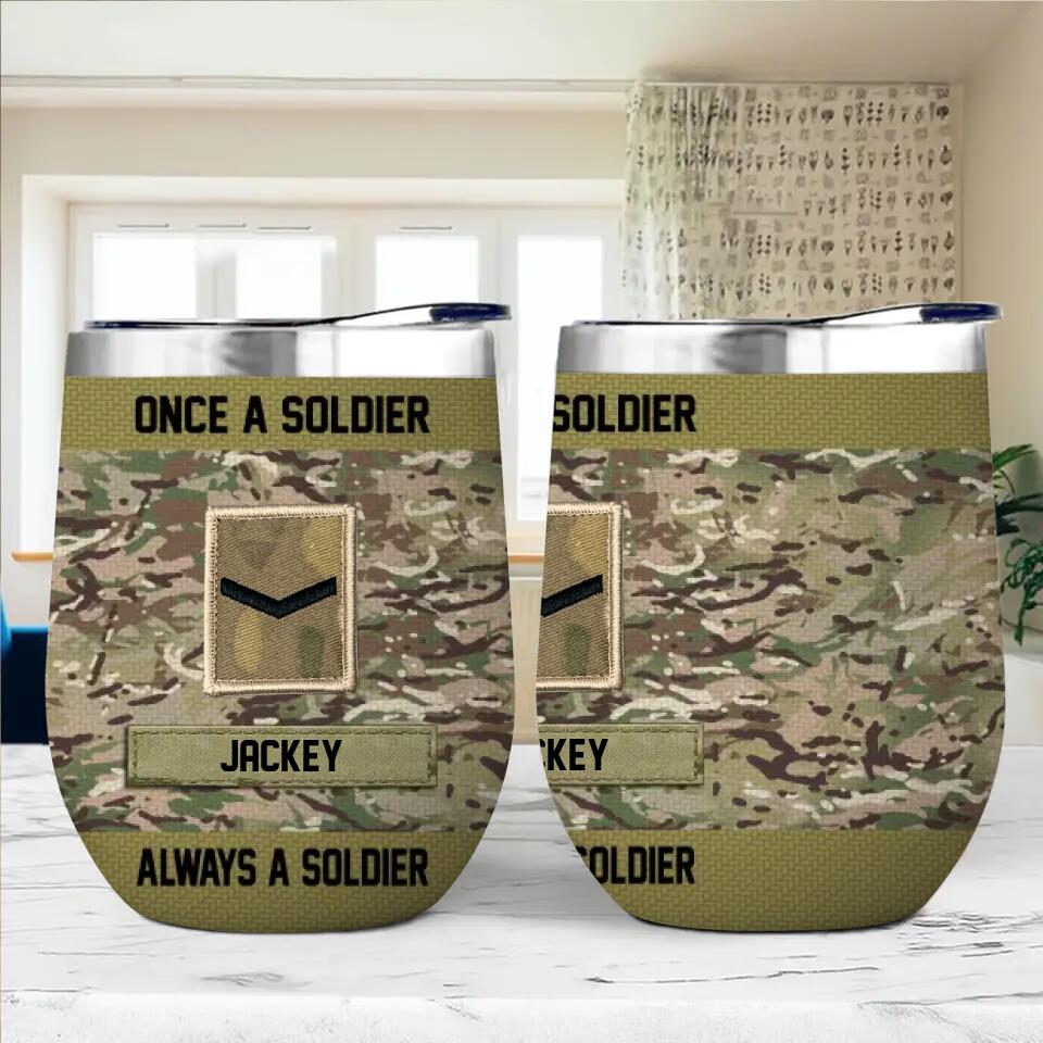 Personalized Once A Soldier Always A Soldier UK Soldier/Veteran Rank Camo Wine Tumbler Printed 22DEC-HQ19