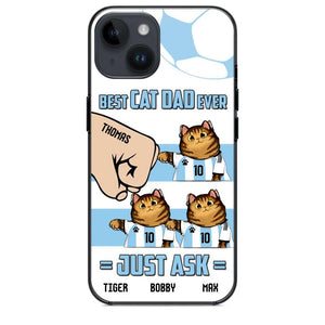 Personalized Best Cat Dad Ever Just Ask Soccer Players Phonecase Printed PNDT1912