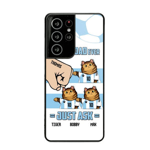 Personalized Best Cat Dad Ever Just Ask Soccer Players Phonecase Printed PNDT1912