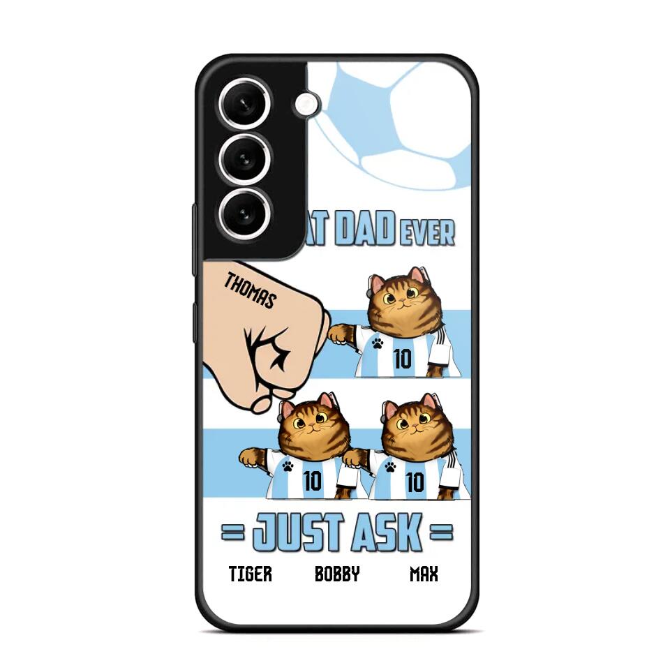 Personalized Best Cat Dad Ever Just Ask Soccer Players Phonecase Printed PNDT1912