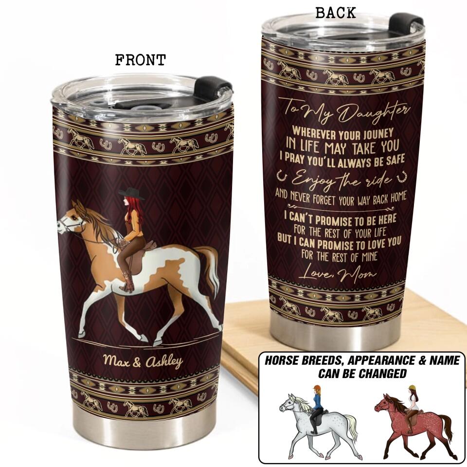 Personalized To My Daughter Wherever Your Jouney In Life May Take You I Pray You'll Always Be Safe, Horse Riding Tumbler Printed 22DEC-DT22