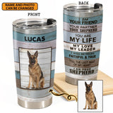 Personalized I Am Your Friend Your Partner Your Shepherd You Are My Life My Love My Leader, I am Your Shepherd Tumbler Printed 22DEC-HY22