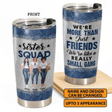 Personalized Sister Squad We're More Than Friends We're Like A Really Small Gang  Tumbler Printed PNHY2412