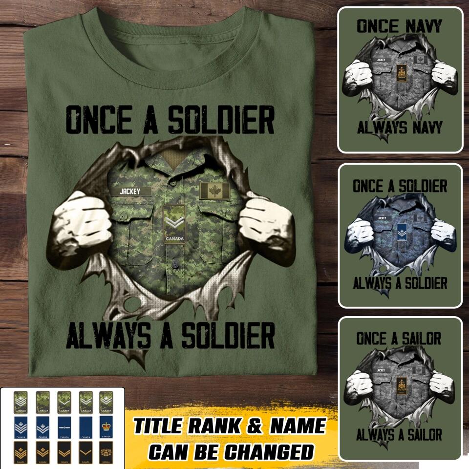 Personalized Canadian Soldier/ Veteran / Navy Or Sailor Once A Soldier Always A Soldier Tshirt Printed 22DEC-HQ26