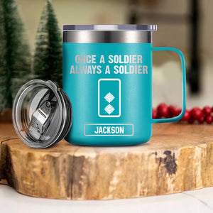 Personalized UK Soldier/ Veteran Once A Soldier Always A Soldier Laser Handle Cup Printed 22DEC-HY26