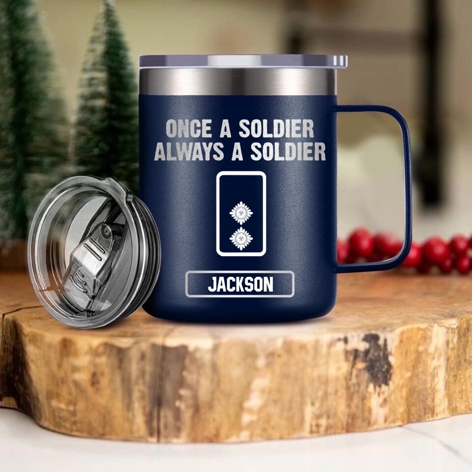 Personalized UK Soldier/ Veteran Once A Soldier Always A Soldier Laser Handle Cup Printed 22DEC-HY26